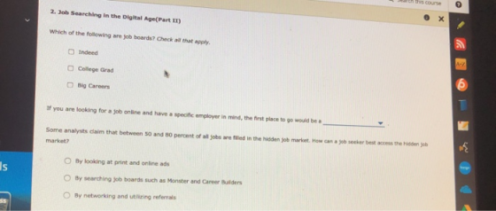 2. Job Searching in the Digital Age(Part I) Which of the following are job boards? Check all that apply Indeed College Grad B
