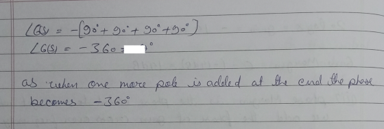 L = -(got got 90° +90°) LGS) - - 360° pole is added at the end the phase as cehen becomes one more - 360°
