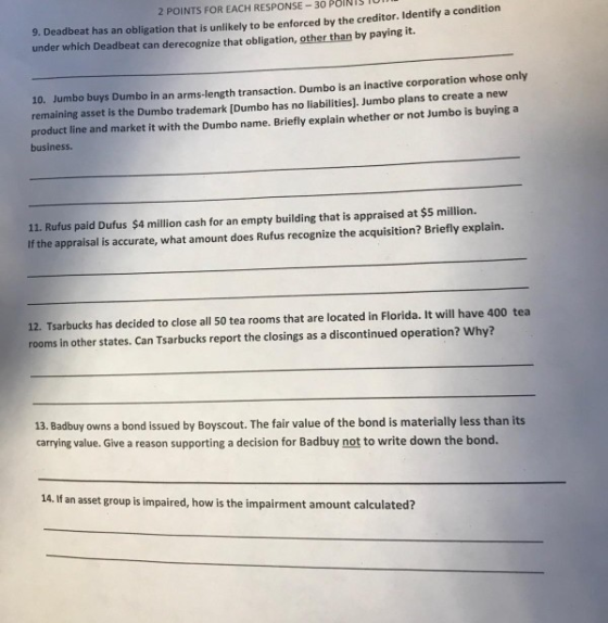 2 POINTS FOR EACH RESPONSE - 30 POINTS TU 9. Deadbeat has an obligation that is unlikely to be enforced by the creditor. Iden