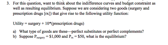 3. For this question, want to think about the indifference curves and budget constraint as well as resulting equilibrium. Sup