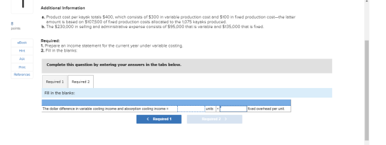 Additional Information a. Product cost per kayak totals $400, which consists of $300 in variable production cost and $100 in