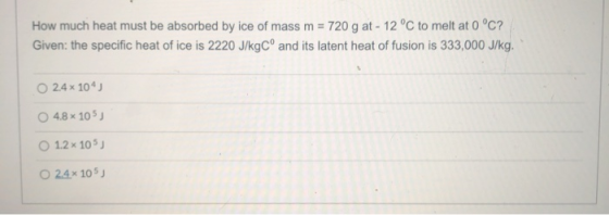 How much heat must be absorbed by ice of mass m = 720 g at - 12 °C to melt at 0 °C? Given: the specific heat of ice is 2220 J