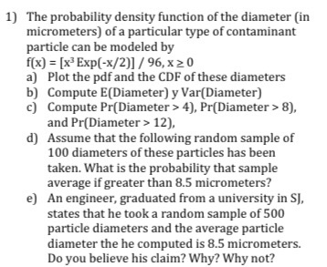 1) The probability density function of the diameter (in micrometers) of a particular type of contaminant particle can be mode
