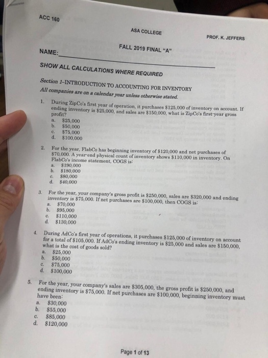 ACC 160 ASA COLLEGE PROF. K. JEFFERS FALL 2019 FINAL A NAME: SHOW ALL CALCULATIONS WHERE REQUIRED Section 1-INTRODUCTION TO