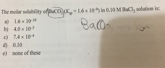 The molar solubility of BaCO_3 (K_sp = 1.6 times 1