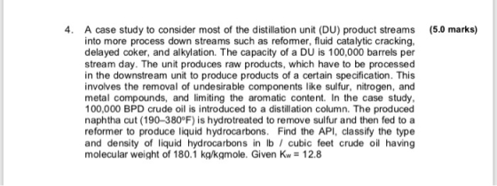 4. A case study to consider most of the distillation unit (DU) product streams (5.0 marks) into more process down streams suc