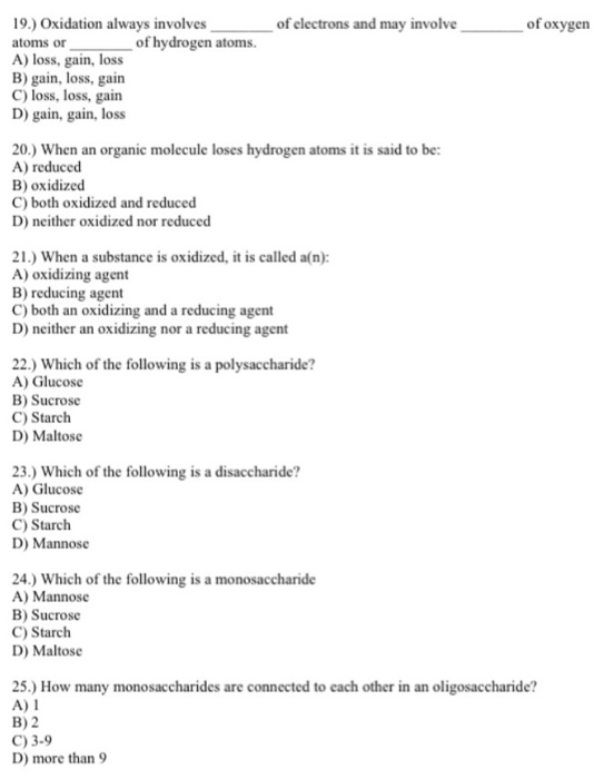 19.) Oxidation always involves atoms or A) loss, gain, loss B) gain, loss, gain C) loss, loss, gain D) gain, gain, loss of el