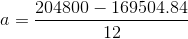 204800 – 169504.84 a =