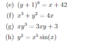(e) (y+1)= x +42 (f) x3 + y2 = 4.1 (g) xy = 3ry +3 (h) ya = r sin(1)