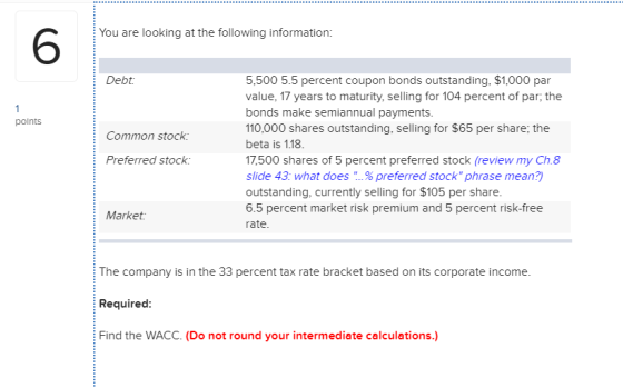 6 You are looking at the following information: 5,500 5.5 percent coupon bonds outstanding, $1,000 par Debt: value, 17 years