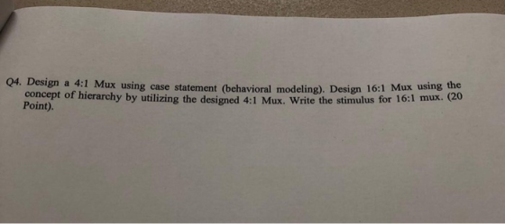 04. Design a 4:1 Mux using case statement (behavioral modeling). Design 16:1 Mux concept of hierarchy by utilizing the design