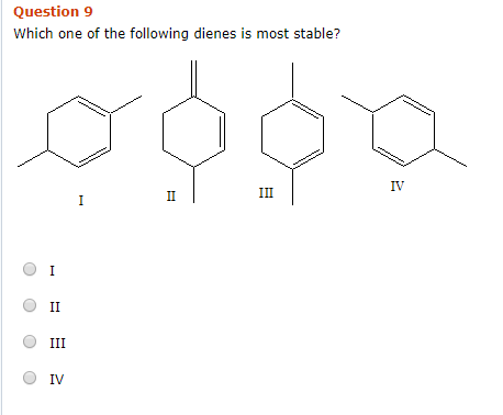 Question 9 Which one of the following dienes is most stable? 0000 11