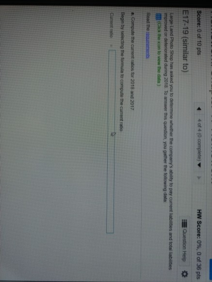 4o 4 (0 complete HW Score: 0%, 0 of 36 pts Score: 0 of 10 pts E17-19 (similar to) Question Help Large Land Photo Shop has ask