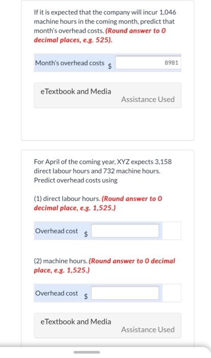 If it is expected that the company will incur 1,046 machine hours in the coming month, predict that months overhead costs. (