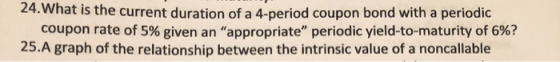 24. What is the current duration of a 4-period coupon bond with a periodic coupon rate of 5% given an appropriate periodic