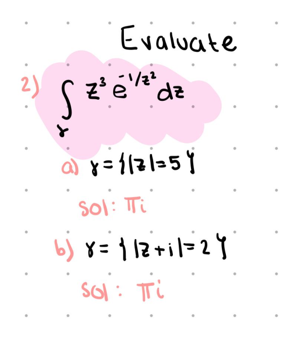 Evaluate 2) Zel/z? dz a) y=1171=5 Sol: Ti b) 8= 412+11-29 Sol: Ti