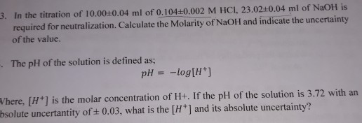 3. In the titration of 10.000.04 ml of 0.104+0.002 M HCI, 23.02.10.04 ml of NaOH is required for neutralization. Calculate th