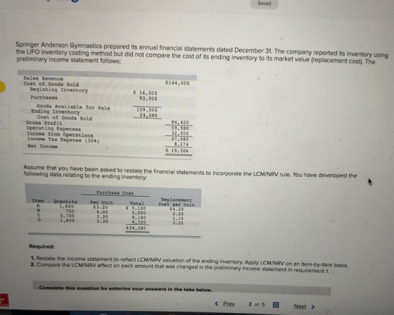 Saved Springer Anderson Gymnastics prepared its annual financial statements dated December 31. The company reported its inven