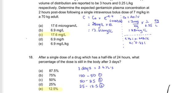 volume of distribution are reported to be 3 hours and 0.25 L/kg respectively. Determine the expected gentamicin plasma concen