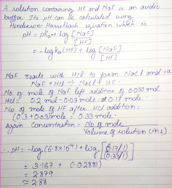 acidie is A clution containing HF and Naf is an buffer. Its pH can be calculated wing Hendekson- Hasselbach equation which I