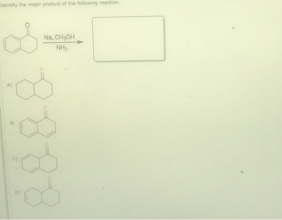 Identify the major product of the following reaction. Na, CH3OH NH3