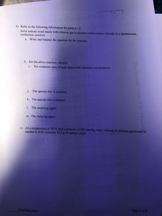 6) Refer to the following information for parts a-e: Solid sodium metal reacts with chlorine gas to produce solid sodium chlo