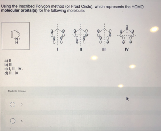 Using the Inscribed Polygon method (or Frost Circle), which represents the HOMO molecular orbital(s) for the following molelc