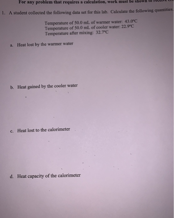 For any problem that requires a calculation, work must be shown to POEL 1. A student collected the following data set for thi