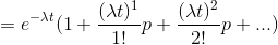 =e^{-\lambda t}(1 + \frac{(\lambda t)^{1}}{1!}p +\frac{(\lambda t)^{2}}{2!}p +...)