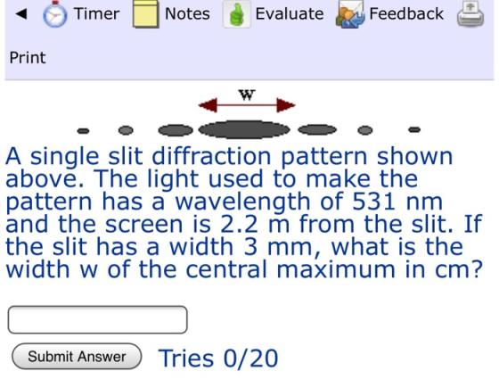 Evaluate Timer Notes Feedback Print A single slit diffraction pattern shown abově. The light used to make the pattern has a w