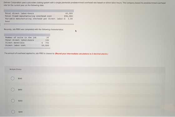 Dehner Corporation uses a job-order costing system with a single plantwide predetermined overhead rate based on direct labor-
