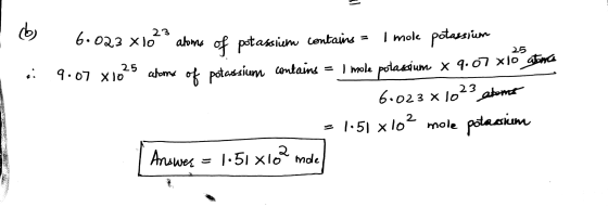 25 o 6.023 x 1023 aloma of potassium contains = 1 mole potassium 9.07 X1025 atoma of potassium contains = 1 mole potassium x