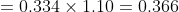 = 0.334 \times 1.10 = 0.366