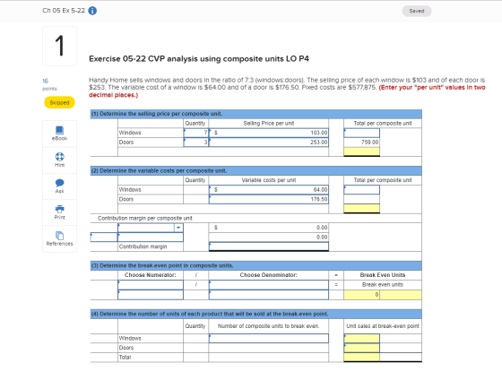 Ch 05 Ex 5-22 Saved Exercise 05-22 CVP analysis using composite units LO P4 points Handy Home sells windows and doors in the