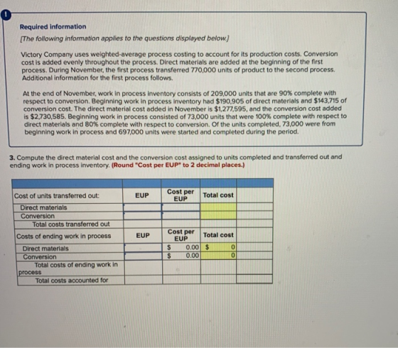 O Required information [The following information applies to the questions displayed below.) Victory Company uses weighted av