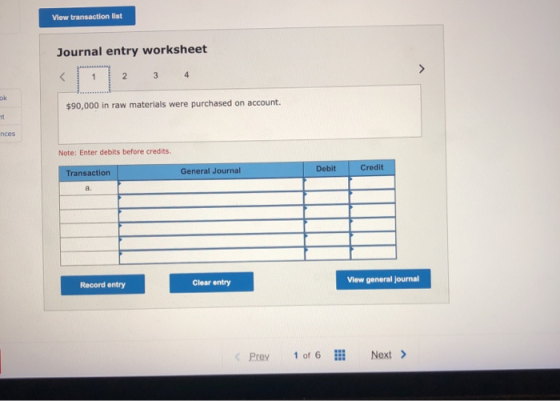 View transaction list Journal entry worksheet > 1 2 3 4 ok $90,000 in raw materials were purchased on account. ht nces Note: