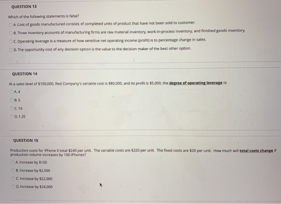 QUESTION 13 Which of the following statements is false? A. Cost of goods manufactured consists of completed units of product