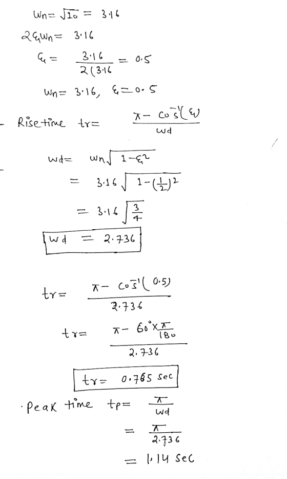 3.16 Wn- ſio 29Wn= 3.16 Car 3.16 = 0.5 2(3.16 Wn= 3.16, {=0.5 Rise time tr= x-cošle wd wd= wn. 1-62 3.16 [ 1-(2) ² 3:16 [12 =