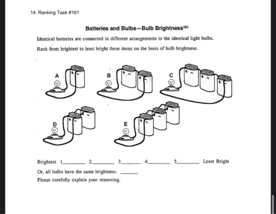 14. Ranking Task #161 Batteries and Bulbs-Bulb Brightness 161 Identical batteries are connected in different arrangements to