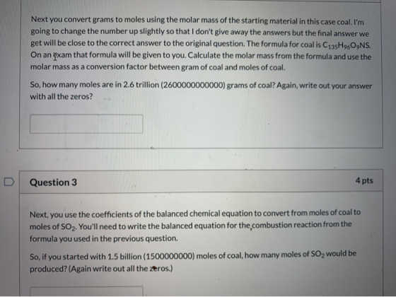 Next you convert grams to moles using the molar mass of the starting material in this case coal. Im going to change the numb