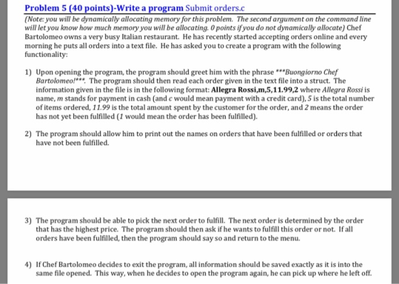 Problem 5 (40 points)-Write a program Submit orders.c (Note: you wil be dynamically allocating memory for this problem. The s