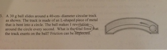 A 30 g ball slides around a 40-cm-diameter circula