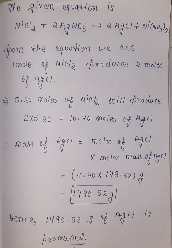 The given equation is Nicla + Q AgNO3 → angel + Ni(103)2 from the equation we see Imole of Nicla produces a moles of ag d. 3)