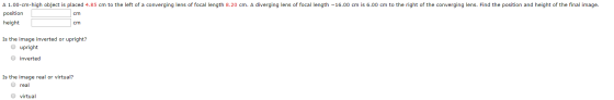 A 1.00-cm-high object is placed 4.85 cm to the left of a converging lens of focal length 8.20 cm. A diverging lens of focal l