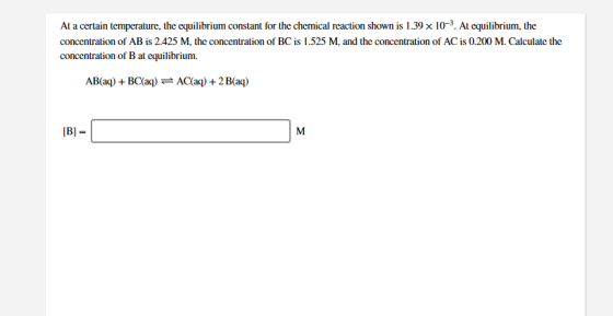 At a certain temperature, the equilibrium constant for the chemical reaction shown is 1.39 x 10-?. At equilibrium, the concen