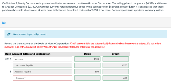 On October 5, Monty Corporation buys merchandise for resale on account from Grouper Corporation. The selling price of the goo