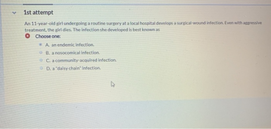 1st attempt An 11-year-old girl undergoing a routine surgery at a local hospital develops a surgical-wound infection. Even wi