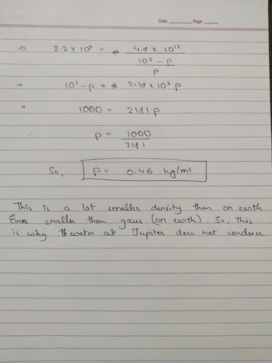 Date: Page - - - 2.2 x 100 = 4.8 * 103 1012 -e 10²-p=4 2010 x 10² p 1000 = 2181p looo 2181 p= 0.46 kg/m3 This is a lot smalle