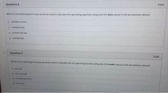 > Question 6 3 pts Which of the following formulas would be used to calculate the operating expenses using only the data valu