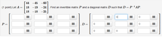 (1 point) Let A= [44 18 (18 -45 -19 –18 -60 -24Find an invertible matrix P and a diagonal matrix D such that D=P-1AP. –25] T